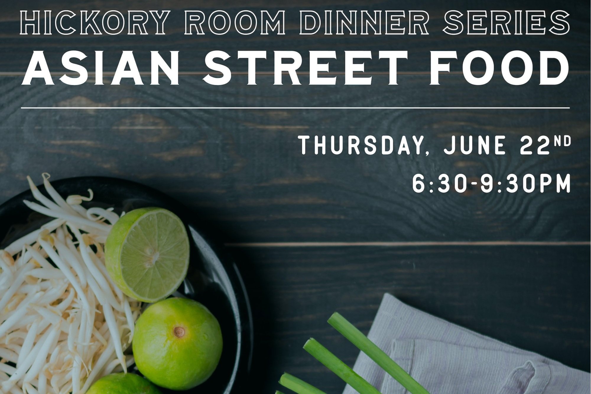 Hickory Room Dinner Series: Asian Street Food