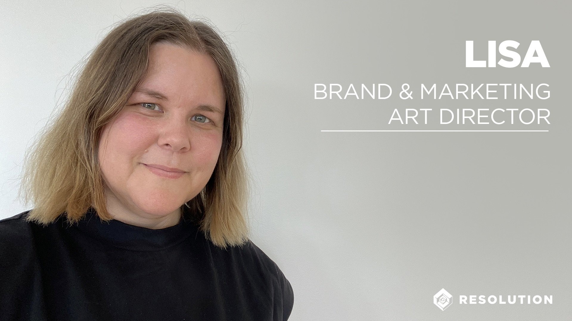 Life At Resolution: Lisa - Art Director